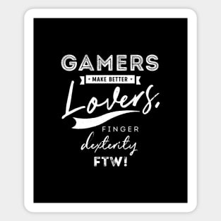 Gamers make better lovers finger dexterity FTW Sticker